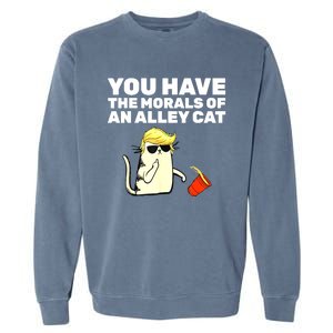 Funny Trump You Have The Morals Of An Alley Cat Gift Garment-Dyed Sweatshirt