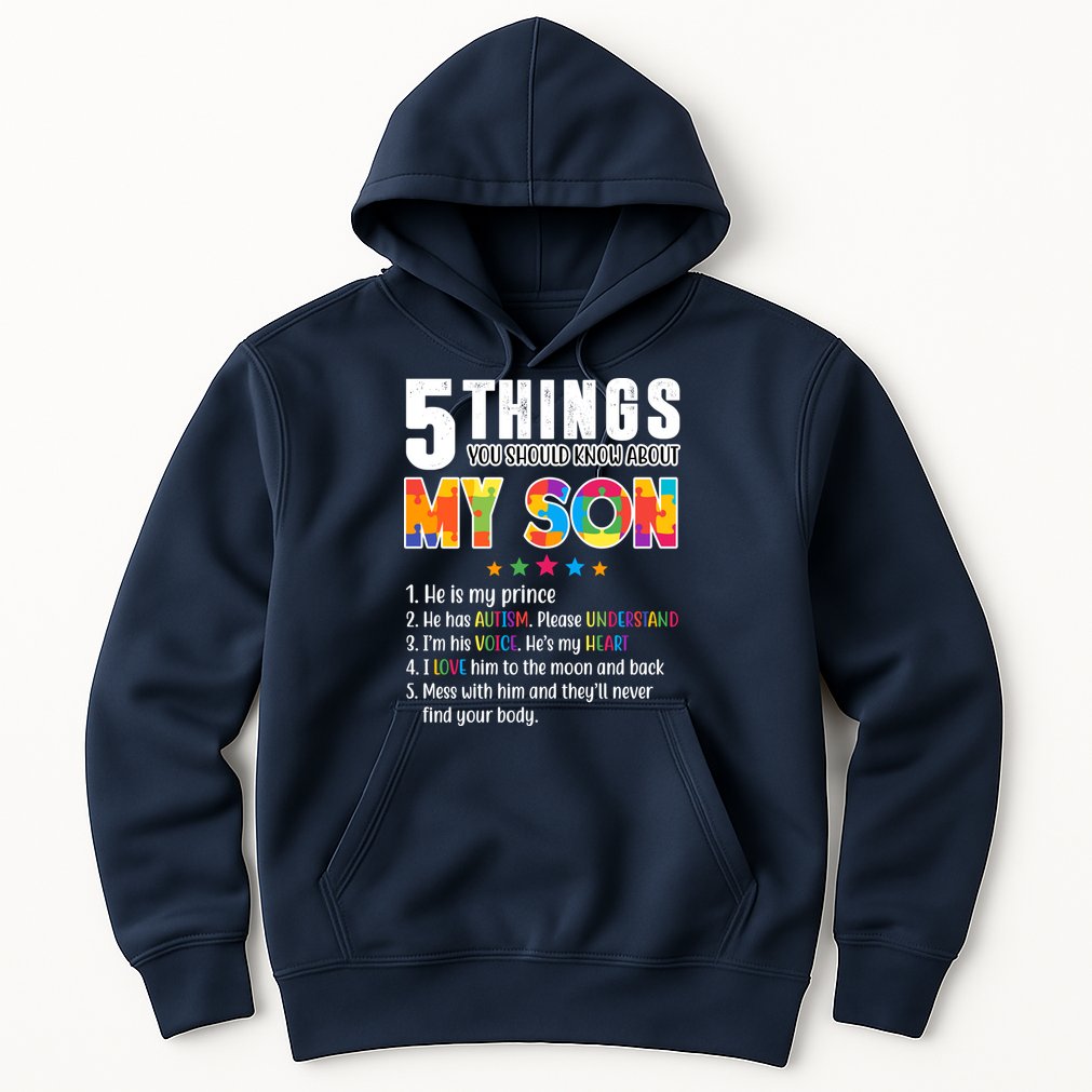 Five Things You Should Know About My Son Autism Hoodie