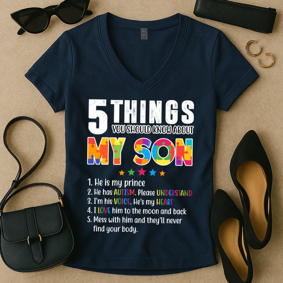 Five Things You Should Know About My Son Autism Women's V-Neck T-Shirt