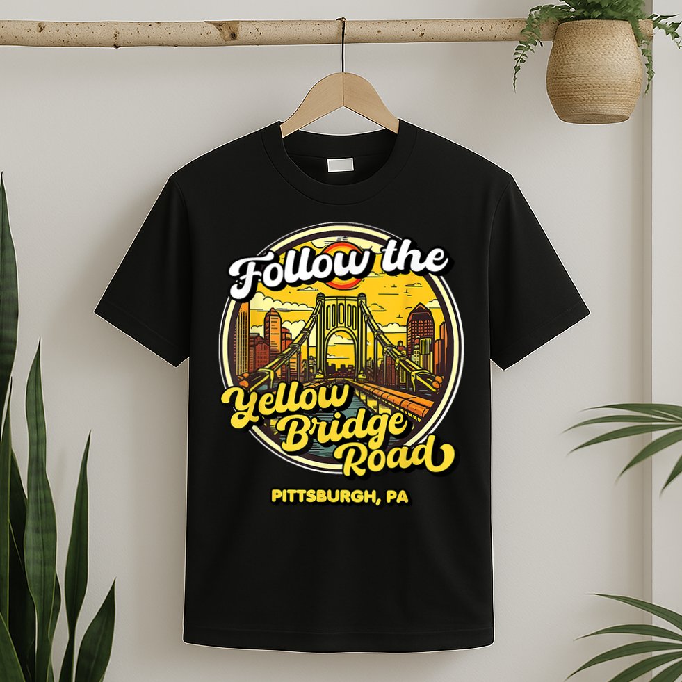 Follow The Yellow Bridge Road Pittsburgh Fan T-Shirt