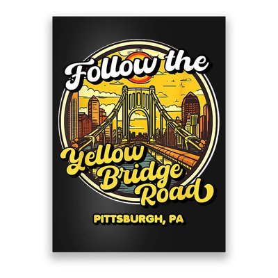Follow The Yellow Bridge Road Pittsburgh Fan Poster