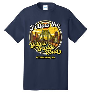 Follow The Yellow Bridge Road Pittsburgh Fan Tall T-Shirt