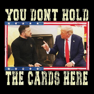 Funny Trump You Dont Hold The Cards Here Zelensky T-Shirt