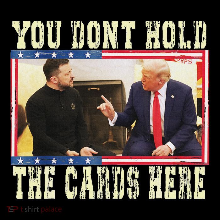 Funny Trump You Dont Hold The Cards Here Zelensky Tall T-Shirt