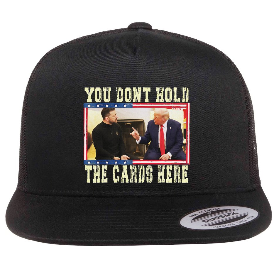 Funny Trump You Dont Hold The Cards Here Zelensky Flat Bill Trucker Hat