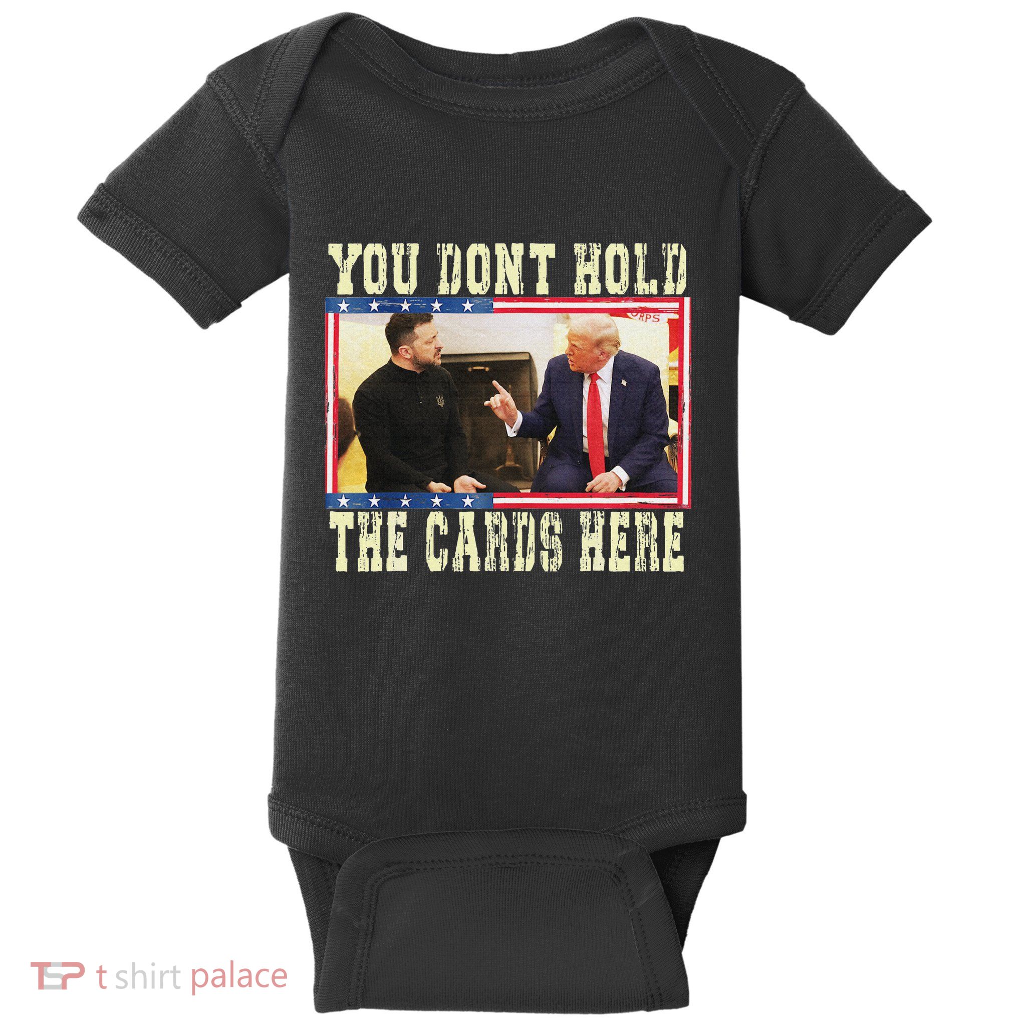 Funny Trump You Dont Hold The Cards Here Zelensky Baby Bodysuit