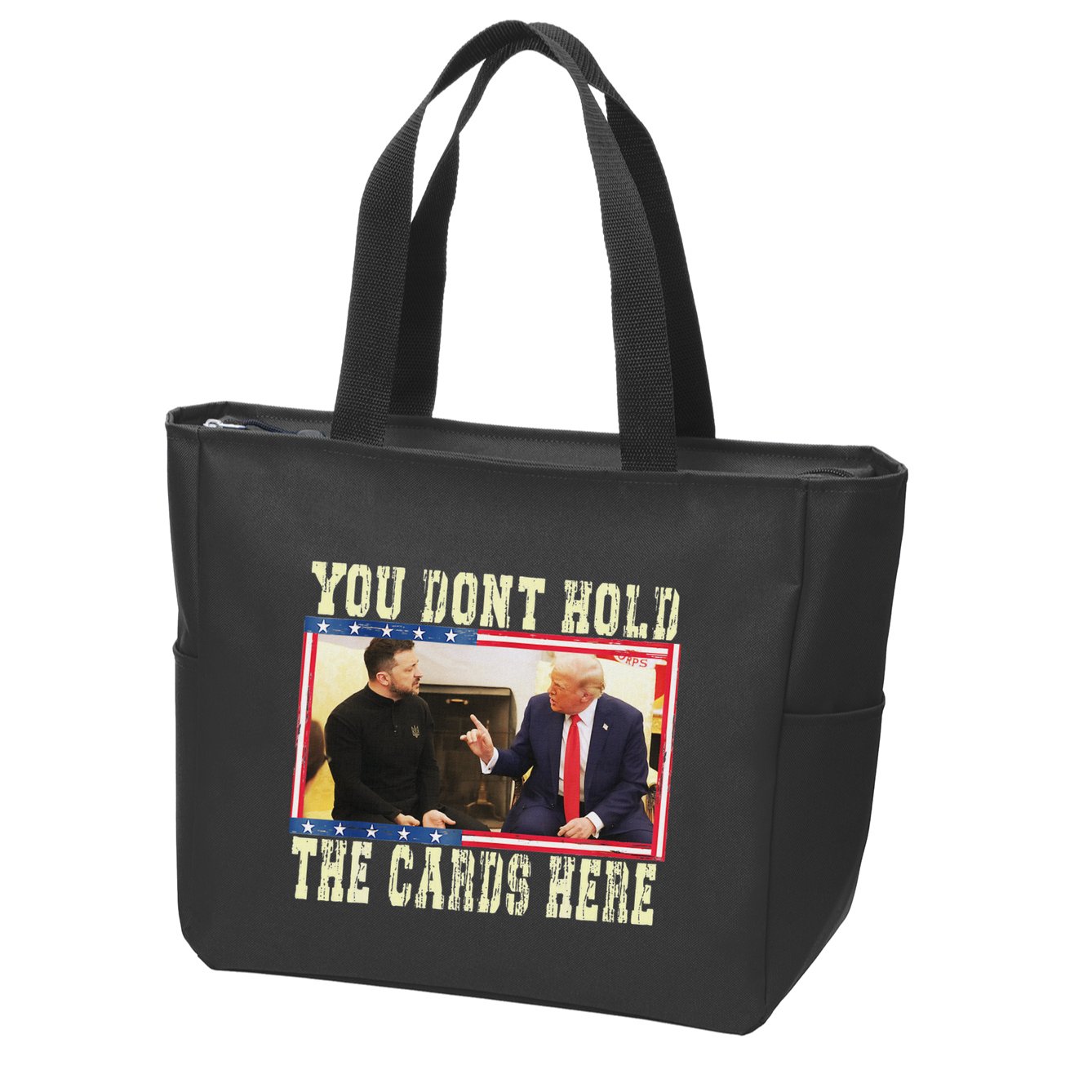 Funny Trump You Dont Hold The Cards Here Zelensky Zip Tote Bag