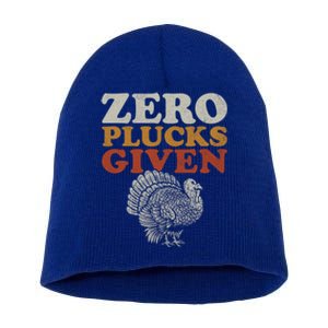 Funny Turkey Zero Plucks Given Thanksgiving Cool Gift Short Acrylic Beanie