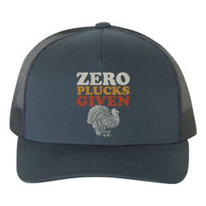 Funny Turkey Zero Plucks Given Thanksgiving Cool Gift Yupoong Adult 5-Panel Trucker Hat