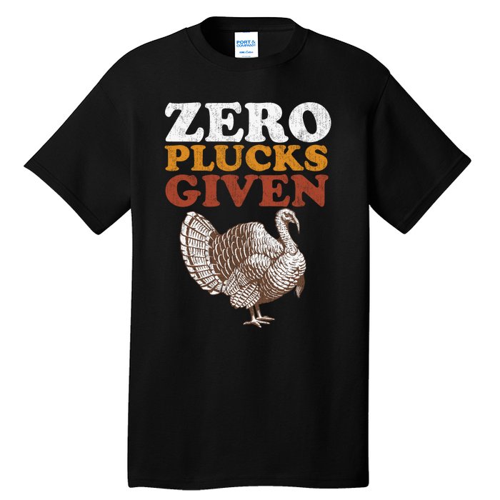 Funny Turkey Zero Plucks Given Thanksgiving Tall T-Shirt