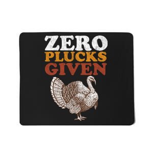 Funny Turkey Zero Plucks Given Thanksgiving Mousepad