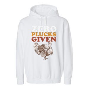 Funny Turkey Zero Plucks Given Thanksgiving Garment-Dyed Fleece Hoodie