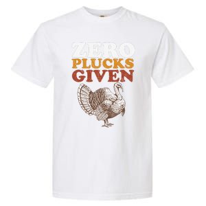 Funny Turkey Zero Plucks Given Thanksgiving Garment-Dyed Heavyweight T-Shirt