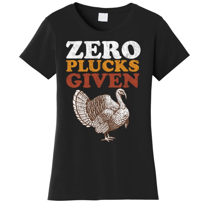 Funny Turkey Zero Plucks Given Thanksgiving Women's T-Shirt