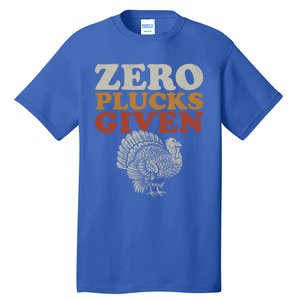 Funny Turkey Zero Plucks Given Thanksgiving Gift Tall T-Shirt