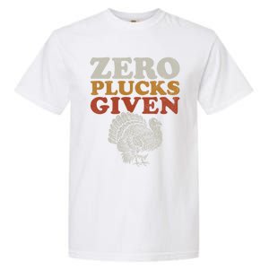 Funny Turkey Zero Plucks Given Thanksgiving Gift Garment-Dyed Heavyweight T-Shirt