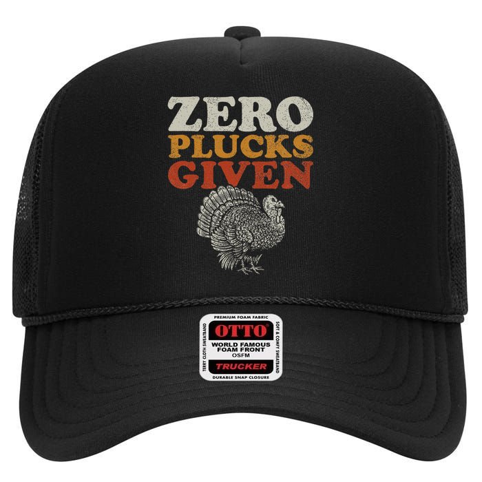 Funny Turkey Zero Plucks Given Thanksgiving High Crown Mesh Back Trucker Hat