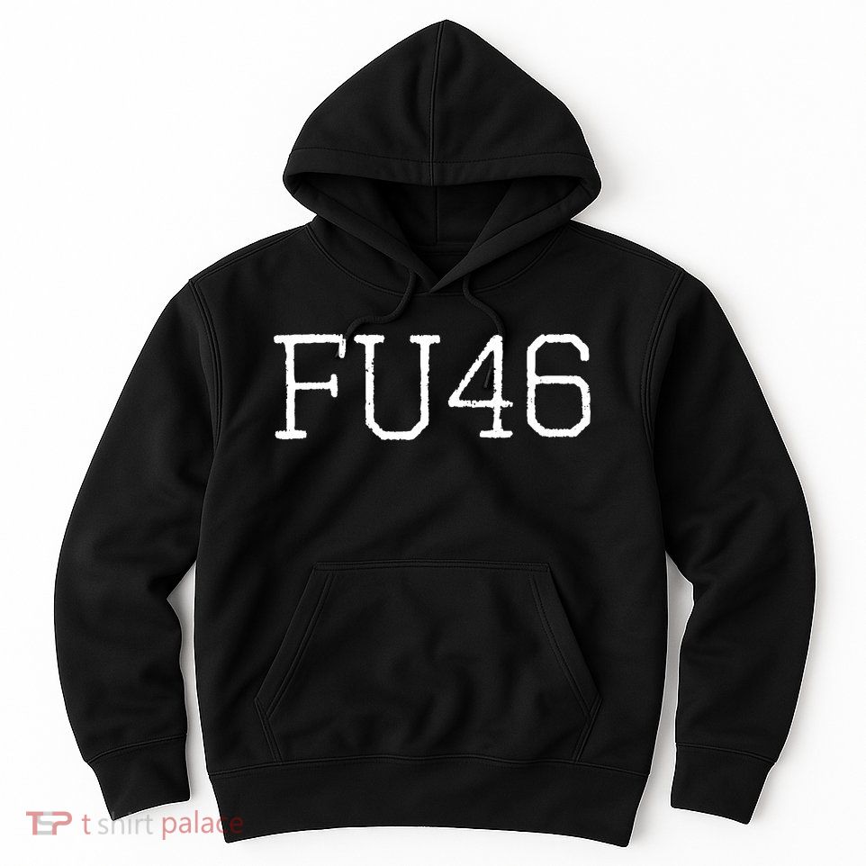 FU46 Anti Joe Biden Hoodie
