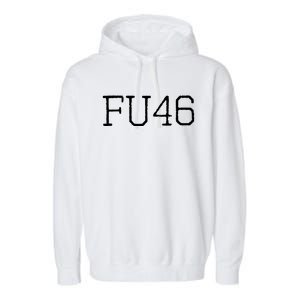 FU46 Anti Joe Biden Garment-Dyed Fleece Hoodie