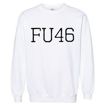 FU46 Anti Joe Biden Garment-Dyed Sweatshirt