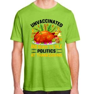 Funny Unvaccinated And Ready To Talk Politics At Thanksgiving Adult ChromaSoft Performance T-Shirt