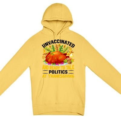 Funny Unvaccinated And Ready To Talk Politics At Thanksgiving Premium Pullover Hoodie