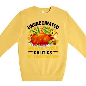 Funny Unvaccinated And Ready To Talk Politics At Thanksgiving Premium Crewneck Sweatshirt