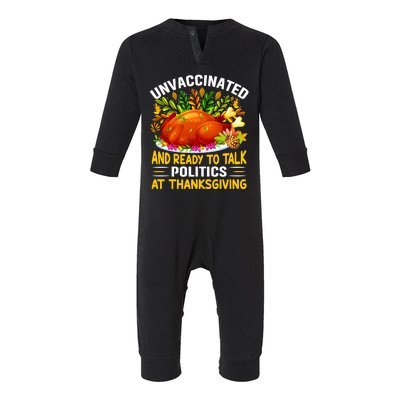 Funny Unvaccinated And Ready To Talk Politics At Thanksgiving Infant Fleece One Piece