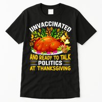 Funny Unvaccinated And Ready To Talk Politics At Thanksgiving Tall T-Shirt