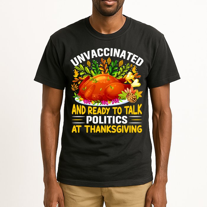 Funny Unvaccinated And Ready To Talk Politics At Thanksgiving Tall T-Shirt