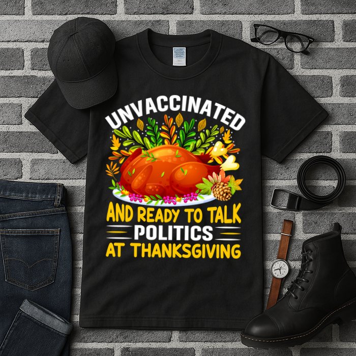 Funny Unvaccinated And Ready To Talk Politics At Thanksgiving Tall T-Shirt