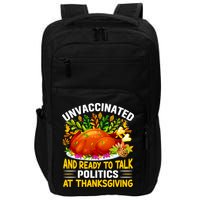Funny Unvaccinated And Ready To Talk Politics At Thanksgiving Impact Tech Backpack