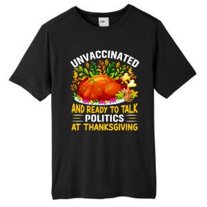 Funny Unvaccinated And Ready To Talk Politics At Thanksgiving Tall Fusion ChromaSoft Performance T-Shirt