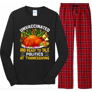 Funny Unvaccinated And Ready To Talk Politics At Thanksgiving Long Sleeve Pajama Set