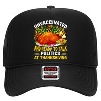 Funny Unvaccinated And Ready To Talk Politics At Thanksgiving Trucker Hat