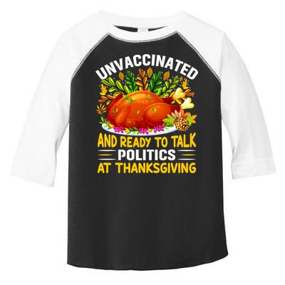 Funny Unvaccinated And Ready To Talk Politics At Thanksgiving Toddler Fine Jersey T-Shirt