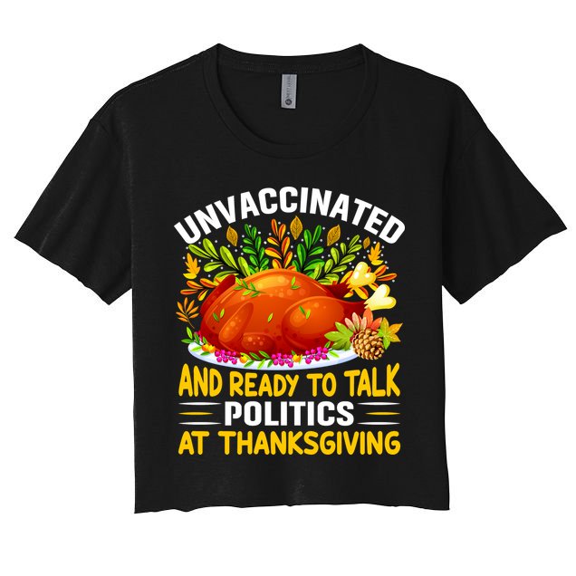 Funny Unvaccinated And Ready To Talk Politics At Thanksgiving Crop Top