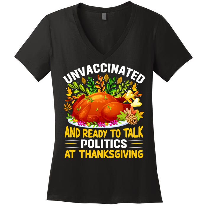 Funny Unvaccinated And Ready To Talk Politics At Thanksgiving Women's V-Neck T-Shirt