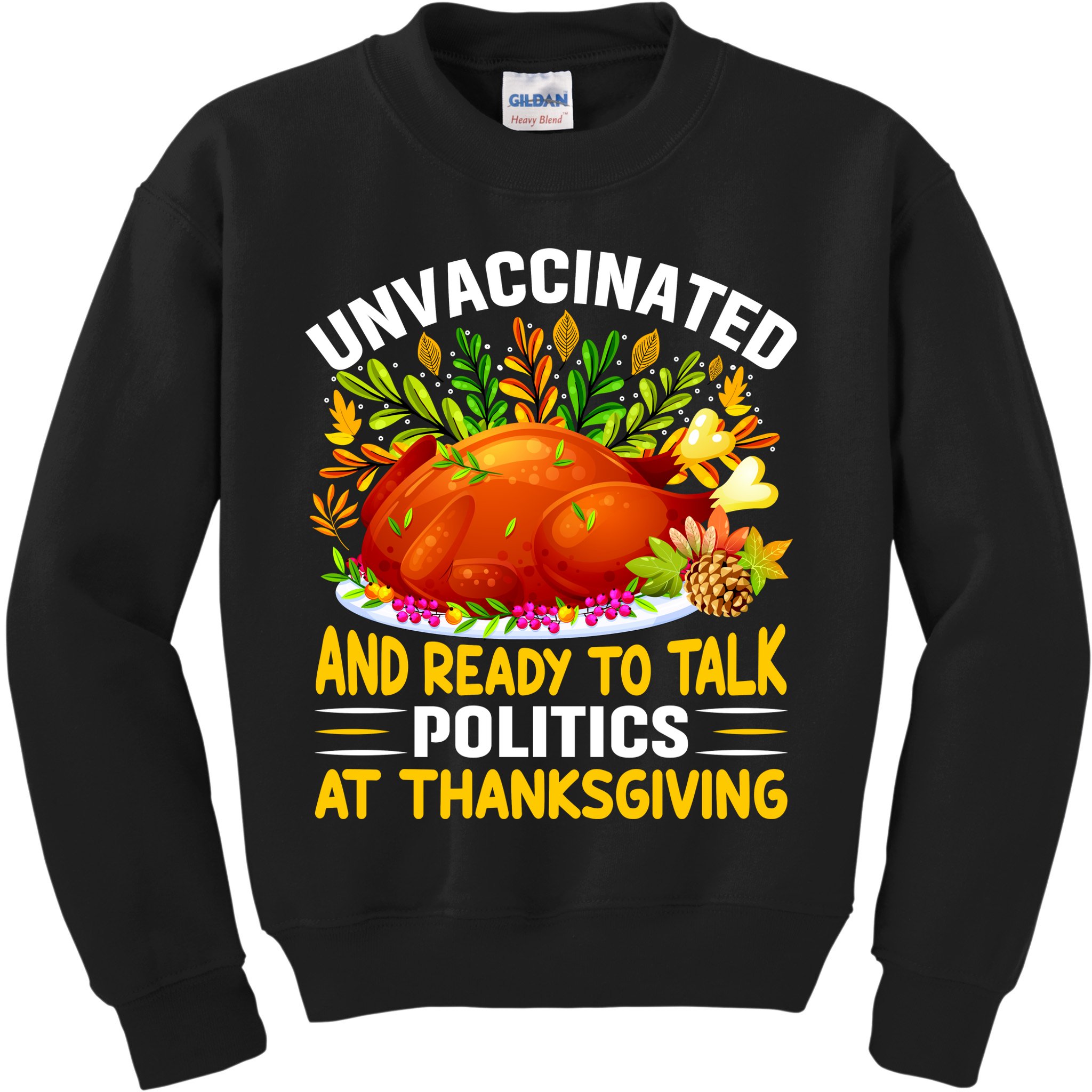 Funny Unvaccinated And Ready To Talk Politics At Thanksgiving Kids Sweatshirt