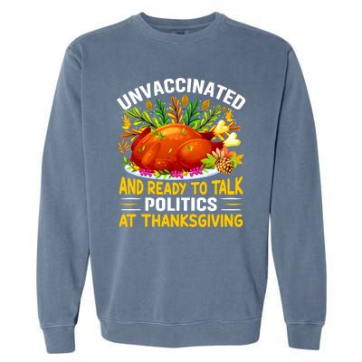 Funny Unvaccinated And Ready To Talk Politics At Thanksgiving Garment-Dyed Sweatshirt