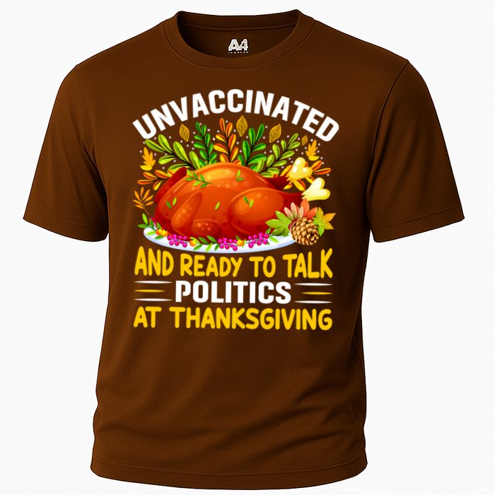 Funny Unvaccinated And Ready To Talk Politics At Thanksgiving Cooling Performance Crew T-Shirt