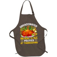 Funny Unvaccinated And Ready To Talk Politics At Thanksgiving Apron