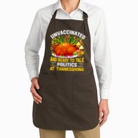 Funny Unvaccinated And Ready To Talk Politics At Thanksgiving Apron