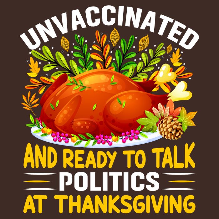 Funny Unvaccinated And Ready To Talk Politics At Thanksgiving Apron