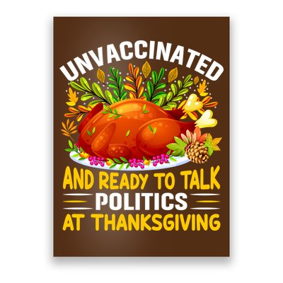 Funny Unvaccinated And Ready To Talk Politics At Thanksgiving Poster