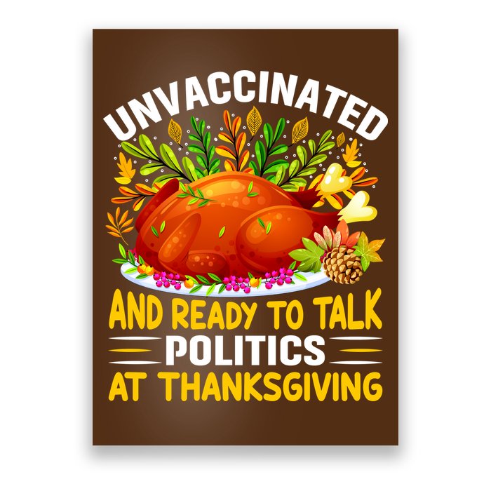 Funny Unvaccinated And Ready To Talk Politics At Thanksgiving Poster