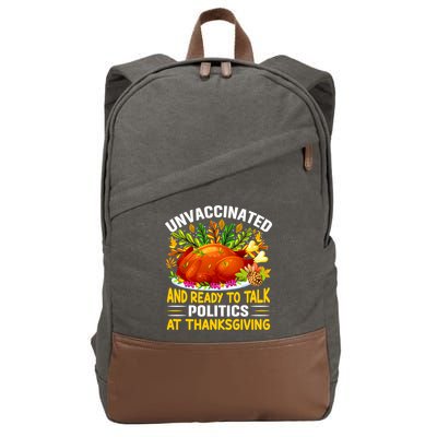Funny Unvaccinated And Ready To Talk Politics At Thanksgiving Cotton Canvas Backpack