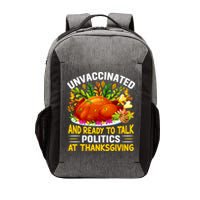 Funny Unvaccinated And Ready To Talk Politics At Thanksgiving Vector Backpack