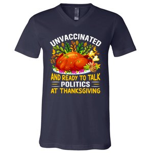 Funny Unvaccinated And Ready To Talk Politics At Thanksgiving V-Neck T-Shirt