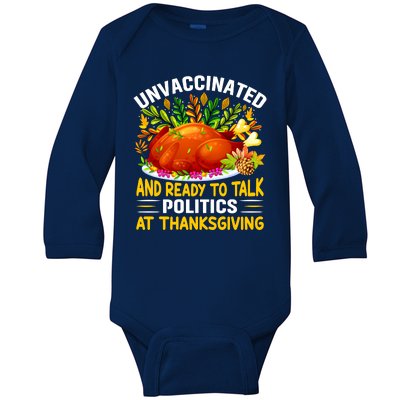 Funny Unvaccinated And Ready To Talk Politics At Thanksgiving Baby Long Sleeve Bodysuit